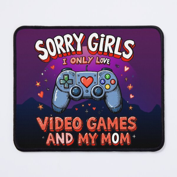 Item preview, Sorry Girld im in love with video games and my mom designed and sold by Epic-Noob-Vibes.