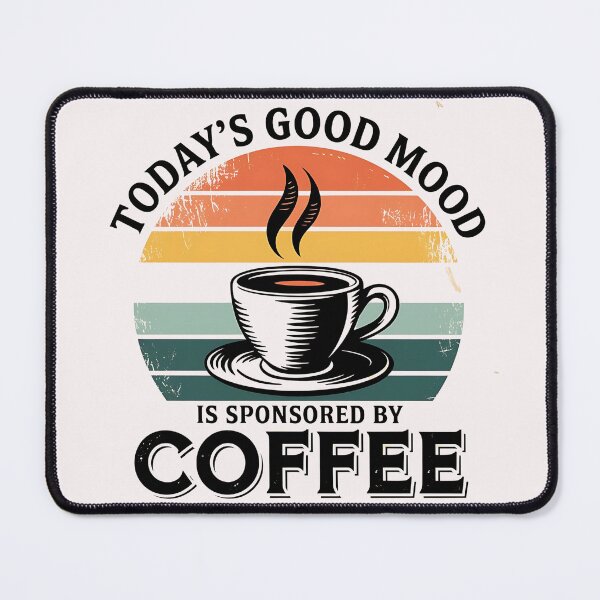 Item preview, Today's Good Mood Is Sponsored By Coffee designed and sold by universe-hold ⭐⭐⭐⭐⭐.