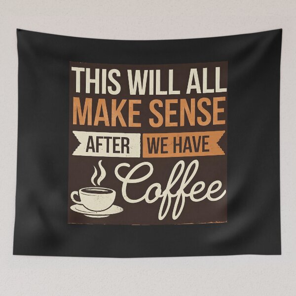 Item preview, This Will All Make Sense After We Have Coffee designed and sold by universe-hold ⭐⭐⭐⭐⭐.