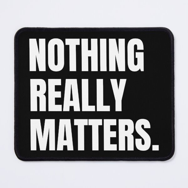 Item preview, Nothing Really Matters designed and sold by Flirt-Teez.