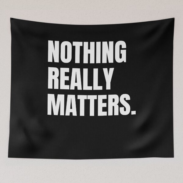 Item preview, Nothing Really Matters designed and sold by Flirt-Teez.