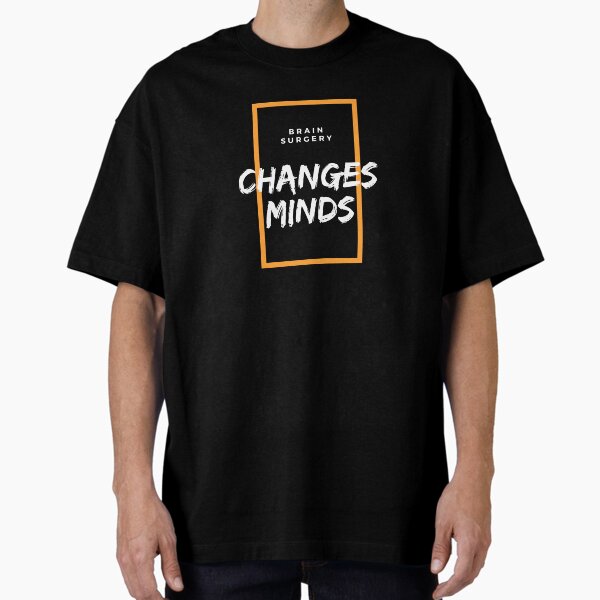 Item preview, Brain Surgery Changes Minds (Dark) designed and sold by Ve58Tees.