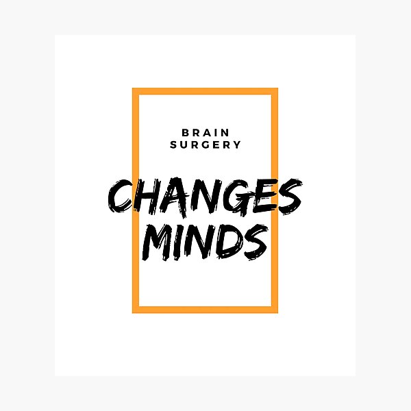 Item preview, Brain Surgery Changes Minds (Light) designed and sold by Ve58Tees.