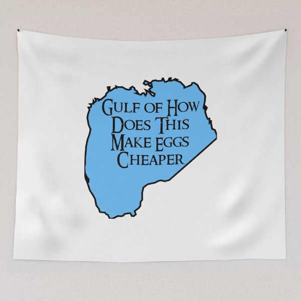 Item preview, How Does This Make Eggs Cheaper Satirical Gulf of Mexico  designed and sold by The Junto Shop.