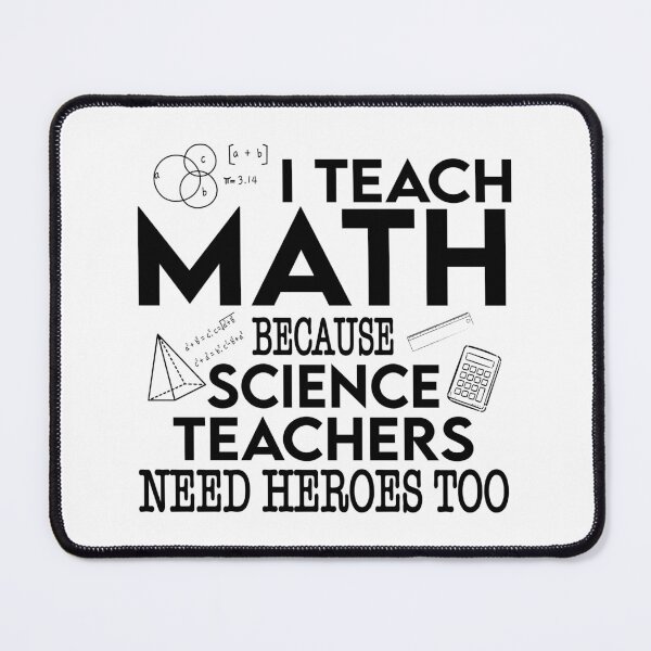Item preview, I Teach Math Because Science Teachers Need Heroes Too designed and sold by ScienceCorner.