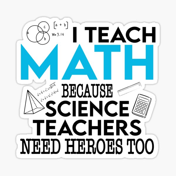 Aperçu de l'œuvre J'enseigne les mathématiques parce que les professeurs de sciences ont aussi besoin de héros créée et vendue par ScienceCorner.