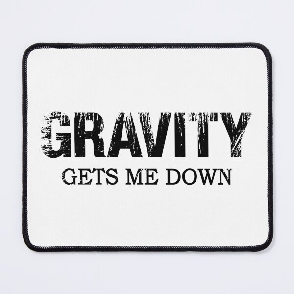 Item preview, Gravity Gets Me Down – Funny Science Gift for Physics and Space Enthusiasts designed and sold by ScienceCorner.