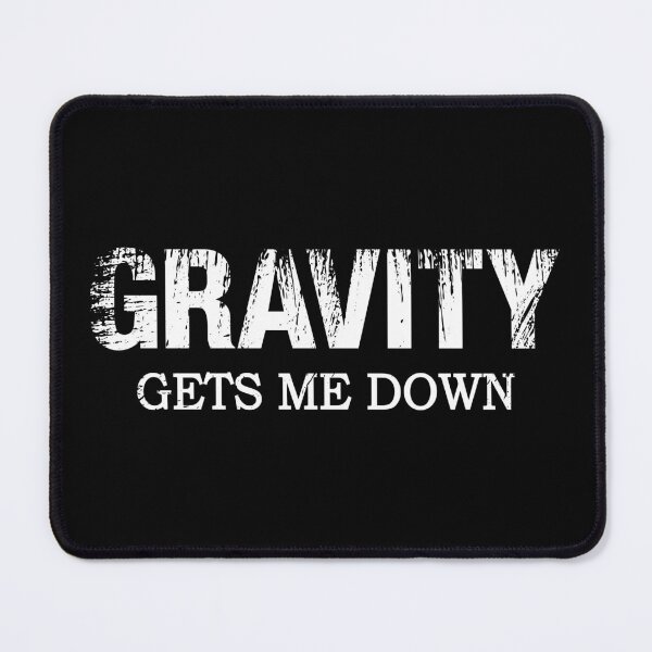 Item preview, Gravity Gets Me Down – Funny Science Gift for Physics and Space Enthusiasts designed and sold by ScienceCorner.