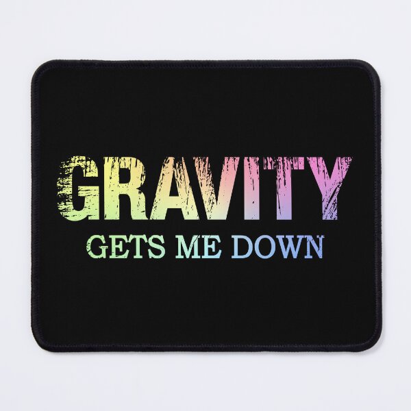 Item preview, Gravity Gets Me Down – Funny Science Gift for Physics and Space Enthusiasts designed and sold by ScienceCorner.