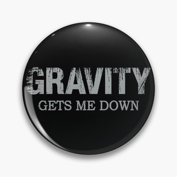 Item preview, Gravity Gets Me Down – Funny Science Gift for Physics and Space Enthusiasts designed and sold by ScienceCorner.