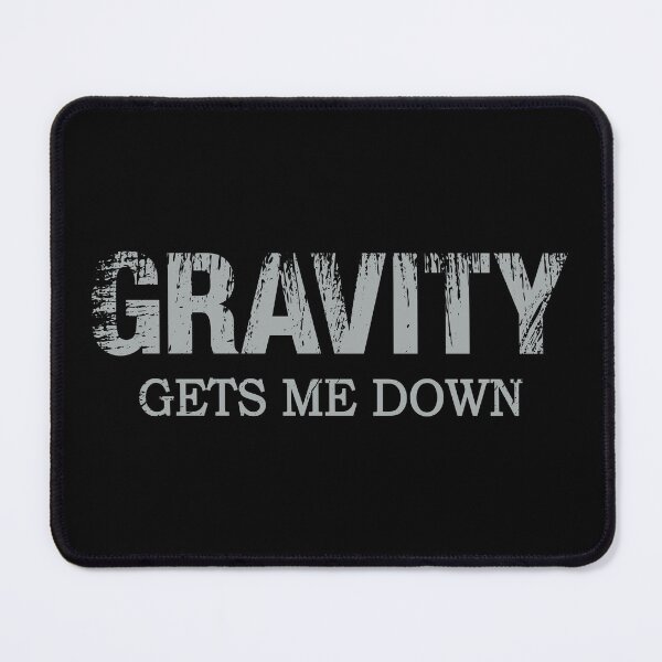 Item preview, Gravity Gets Me Down – Funny Science Gift for Physics and Space Enthusiasts designed and sold by ScienceCorner.