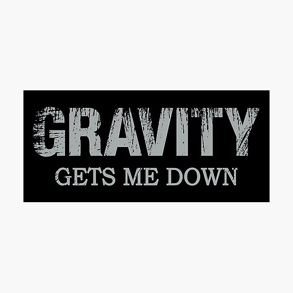 Item preview, Gravity Gets Me Down – Funny Science Gift for Physics and Space Enthusiasts designed and sold by ScienceCorner.