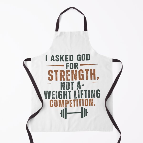 Item preview, I ASKED GOD FOR STRENGTH NOT A WEIGHT LIFTING COMPEITION designed and sold by FitEnvy.