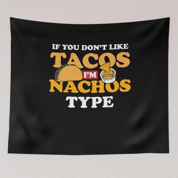 Item preview, If You Don't Like Tacos I'm Nachos Type Pun Design designed and sold by AllStarMerch.