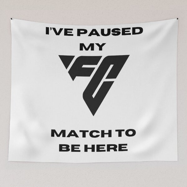 Item preview, I've paused my FC match to be here designed and sold by FCAddicts.