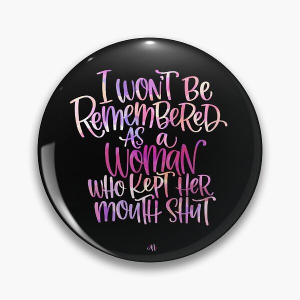 Item preview, I won’t be remembered as a woman who kept her mouth shut. designed and sold by Noelle Lettering Co.