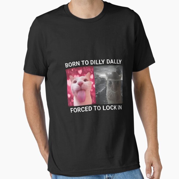 Vista previa del artículo con la obra «Nacido para Dilly Dally Obligado a Encerrarse», diseñado y vendido por SinisterShirtz.