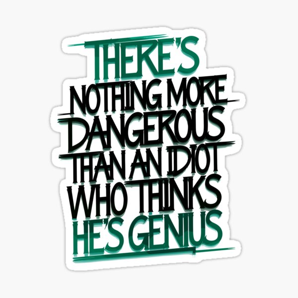 Aperçu de l'œuvre "There's Nothing More Dangerous Than an Idiot Who Thinks He's a Genius" Protest créée et vendue par just-quotes.