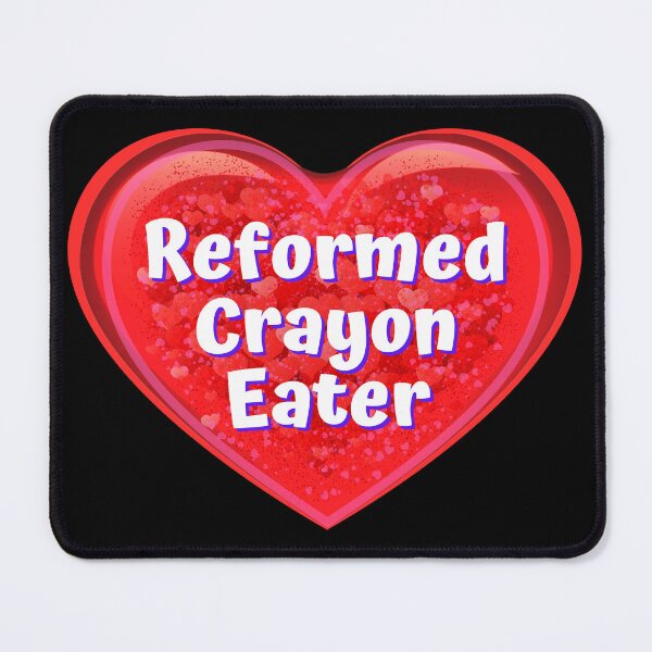 Item preview, HEART: Reformed Crayon Eater - funny valentines signs designed and sold by DesignsFromTW-S.