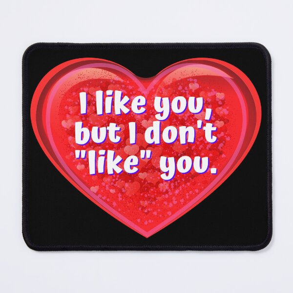 Item preview, HEART:  I like you, but I don't "like" you. - funny valentines signs designed and sold by DesignsFromTW-S.