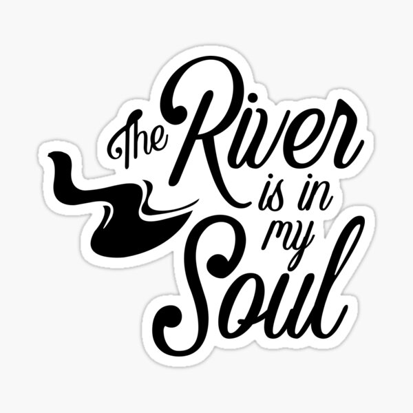 Item preview, The River is in my Soul designed and sold by Pike Island Outfitters .
