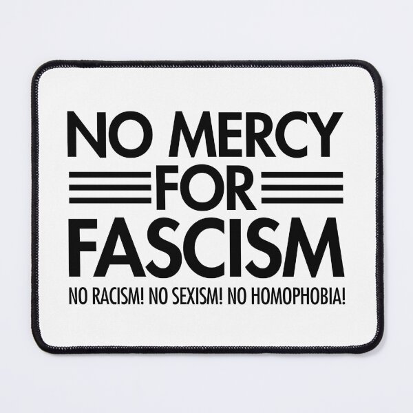 Item preview, NO MERCY FOR FASCISM - No Racism - No Sexism - No homophobia - black designed and sold by Thelittlelord.