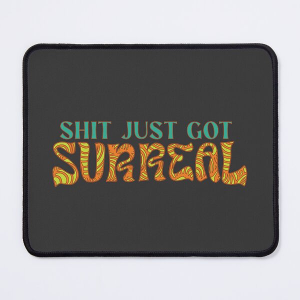 Item preview, Shit just got surreal | Funky psychedelic & absurd 03 designed and sold by MamSelle.