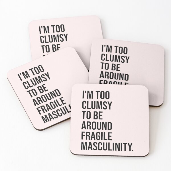 Item preview, I'm Too Clumsy To Be Around Fragile Masculinity designed and sold by House Sparrow.