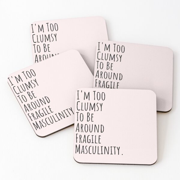Item preview, I'm Too Clumsy To Be Around Fragile Masculinity designed and sold by House Sparrow.