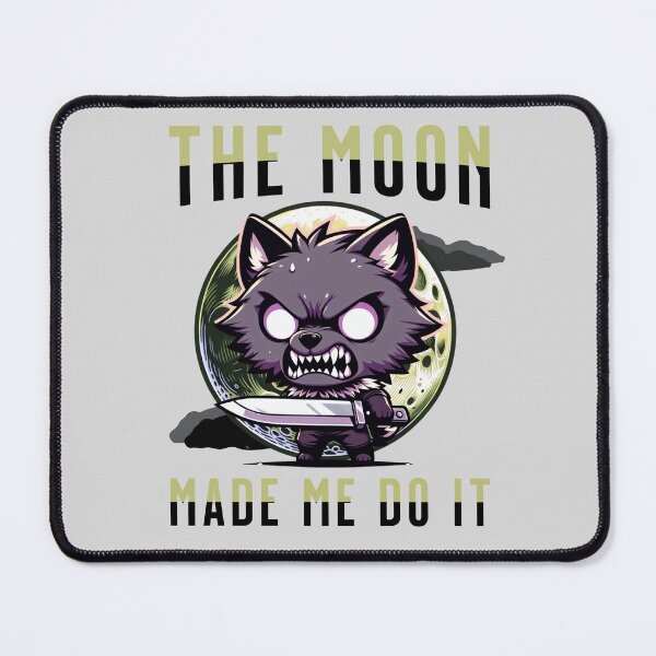 Item preview, The Moon Made Me Do It - Full Moon, Werewolf, Funny Quote designed and sold by 2ndSketch.