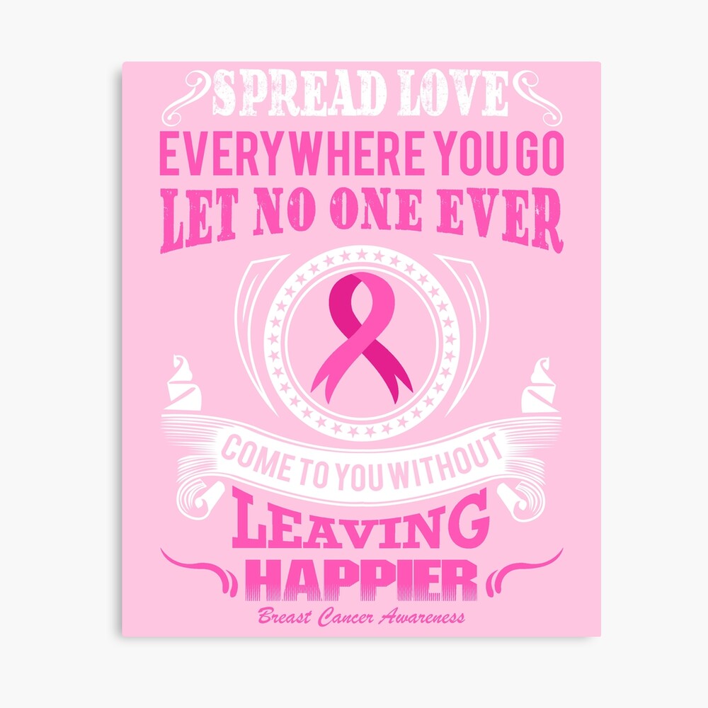 Poster Repandez L Amour Partout Ou Vous Allez Que Personne Ne Vienne A Vous Sans Etre Plus Heureux Citation De Sensibilisation Au Cancer Du Sein Par Awarenessmerch Redbubble