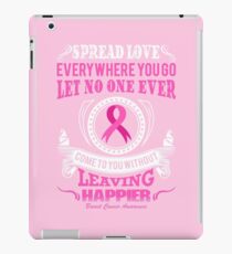 Spread Love Everywhere you go, Let no one ever come to you without leaving happier. Breast Cancer Awareness Quote iPad Case/Skin
