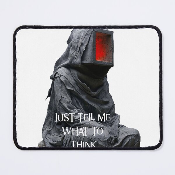 Item preview, Just Tell Me What To Think designed and sold by DeaconLace.
