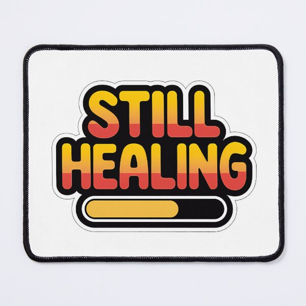 Item preview, Healing Takes Time: Bold 'Still Healing' Design designed and sold by WatermelonPink.