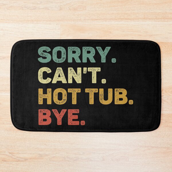 Item preview, Sorry Can't Hot Tub Bye Retro Hot Tub Lover designed and sold by RareBunny.