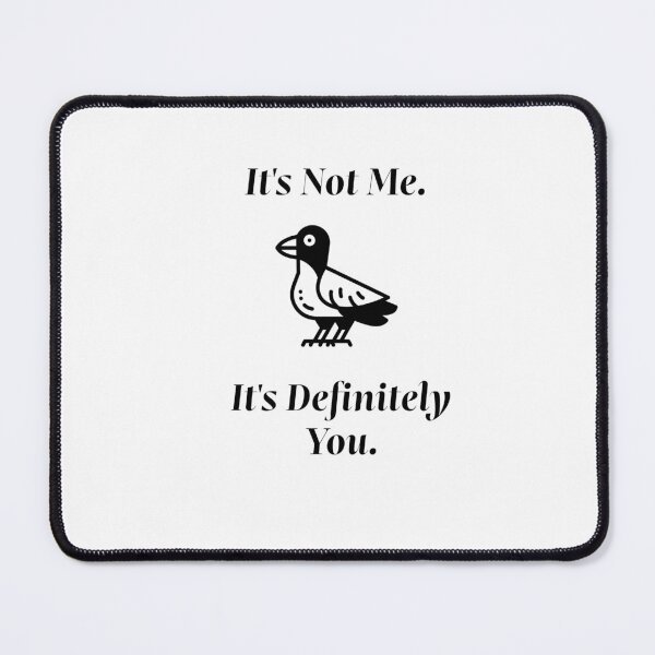 Item preview, It's Not Me. It's Definitely You. designed and sold by TheDailyMuseCR.