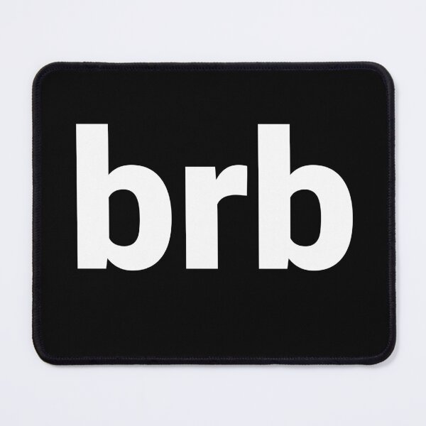 Item preview, brb designed and sold by Text-based T-Shirts and Gifts.