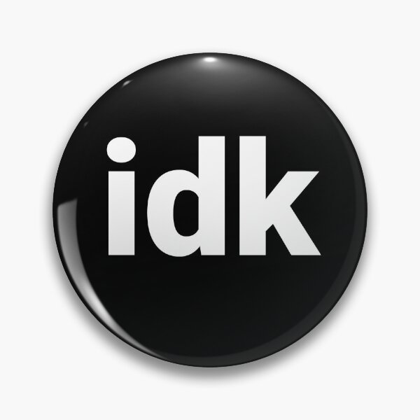 Item preview, idk designed and sold by Text-based T-Shirts and Gifts.