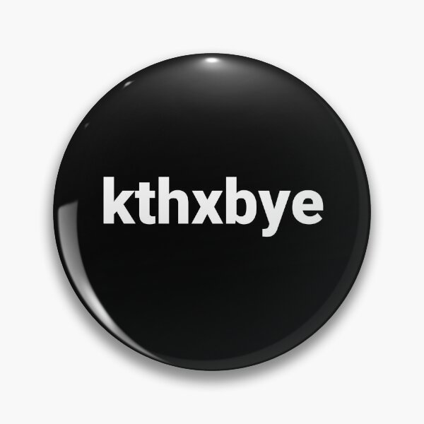 Item preview, kthxbye designed and sold by Text-based T-Shirts and Gifts.