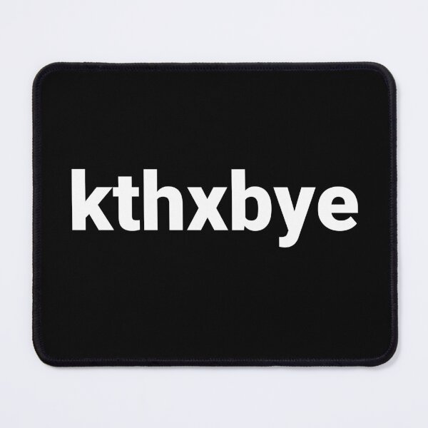 Item preview, kthxbye designed and sold by Text-based T-Shirts and Gifts.
