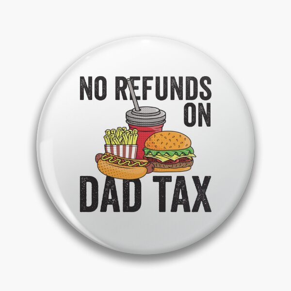 Item preview, No Refunds On Dad Tax Funny Father's Day Dad Tax Gear designed and sold by DynamicDesign.