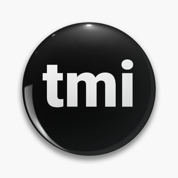 Item preview, tmi designed and sold by Text-based T-Shirts and Gifts.