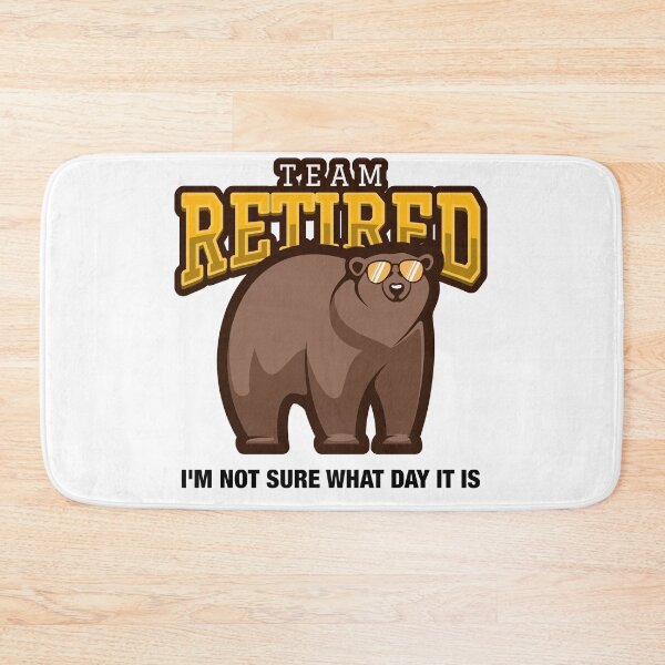 Item preview, Team retired I'm not sure what day it is funny retirement designed and sold by GetContented.