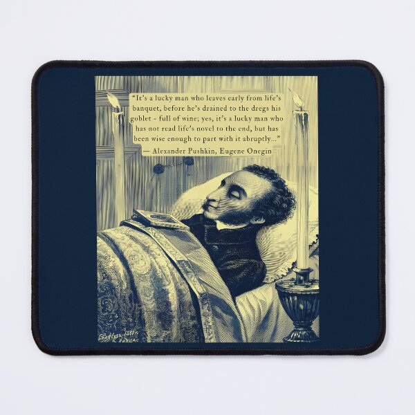 Item preview, Alexander Pushkin quote: It's a lucky man who leaves early from life's banquet before he's drained to the dregs his goblet - full of wine; designed and sold by artbleed.