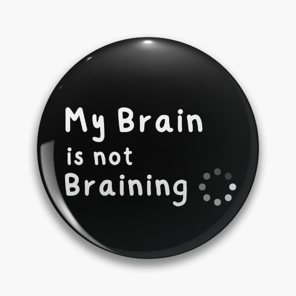 Item preview, My Brain is not Braining | Funny quote designed and sold by PangDesu.