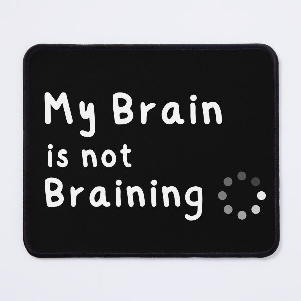 Item preview, My Brain is not Braining | Funny quote designed and sold by PangDesu.