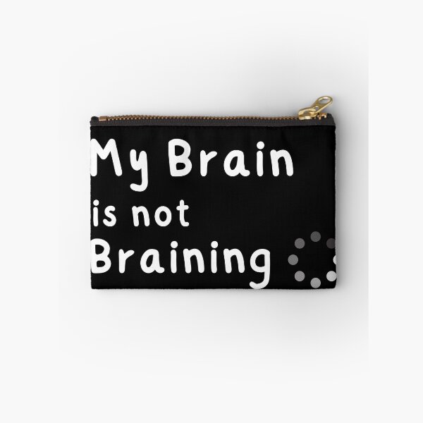 Item preview, My Brain is not Braining | Funny quote designed and sold by PangDesu.