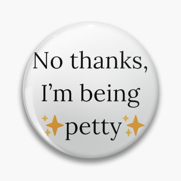Item preview, No thanks, I’m being  ✨petty✨ designed and sold by awe-someA.