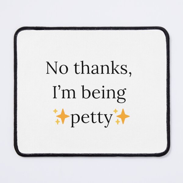 Item preview, No thanks, I’m being  ✨petty✨ designed and sold by awe-someA.