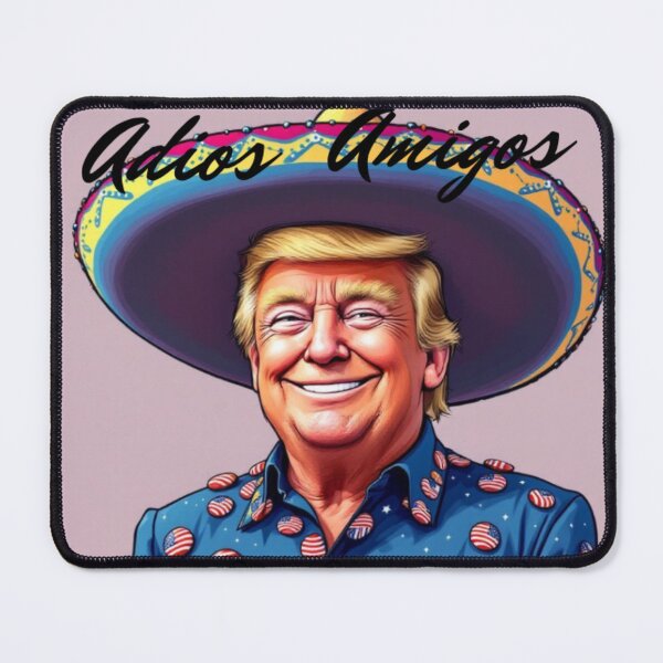 Item preview, Trump Adios Amigos designed and sold by KolinBoy.
